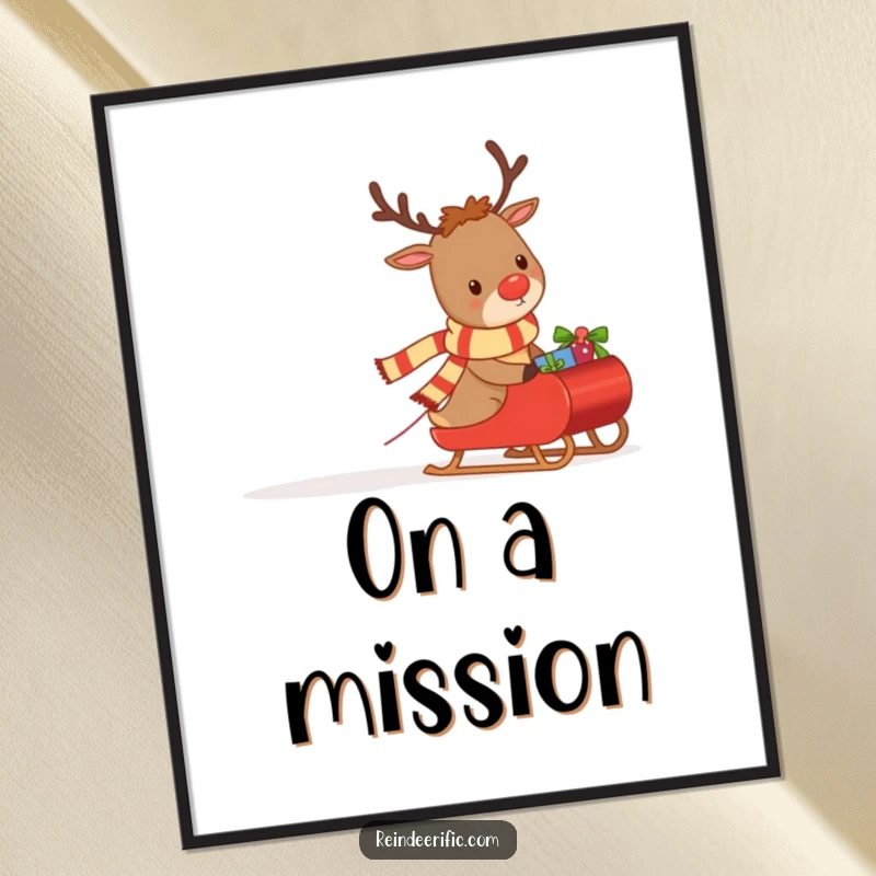 Funny poster of a determined reindeer wearing a tiny festive scarf, pulling a sleigh overflowing with numerous gifts.